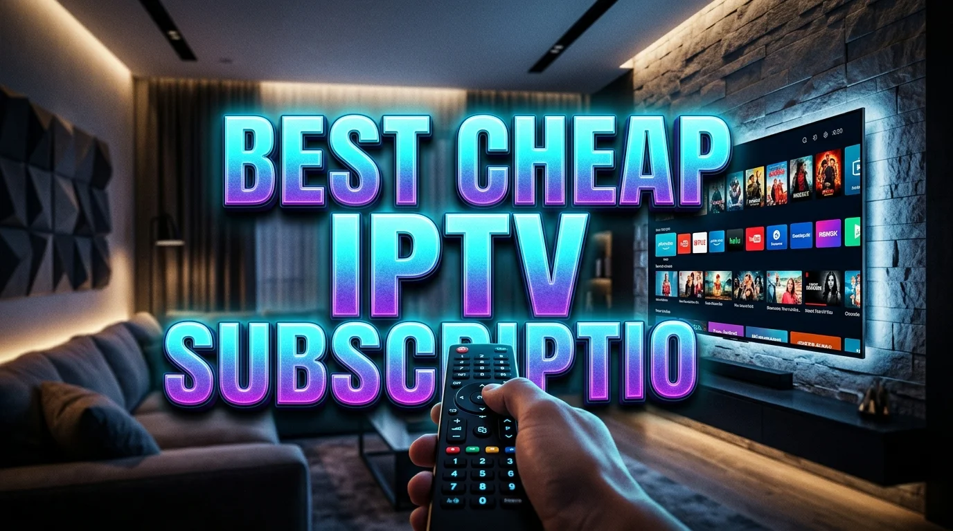 Best cheap IPTV subscription UK