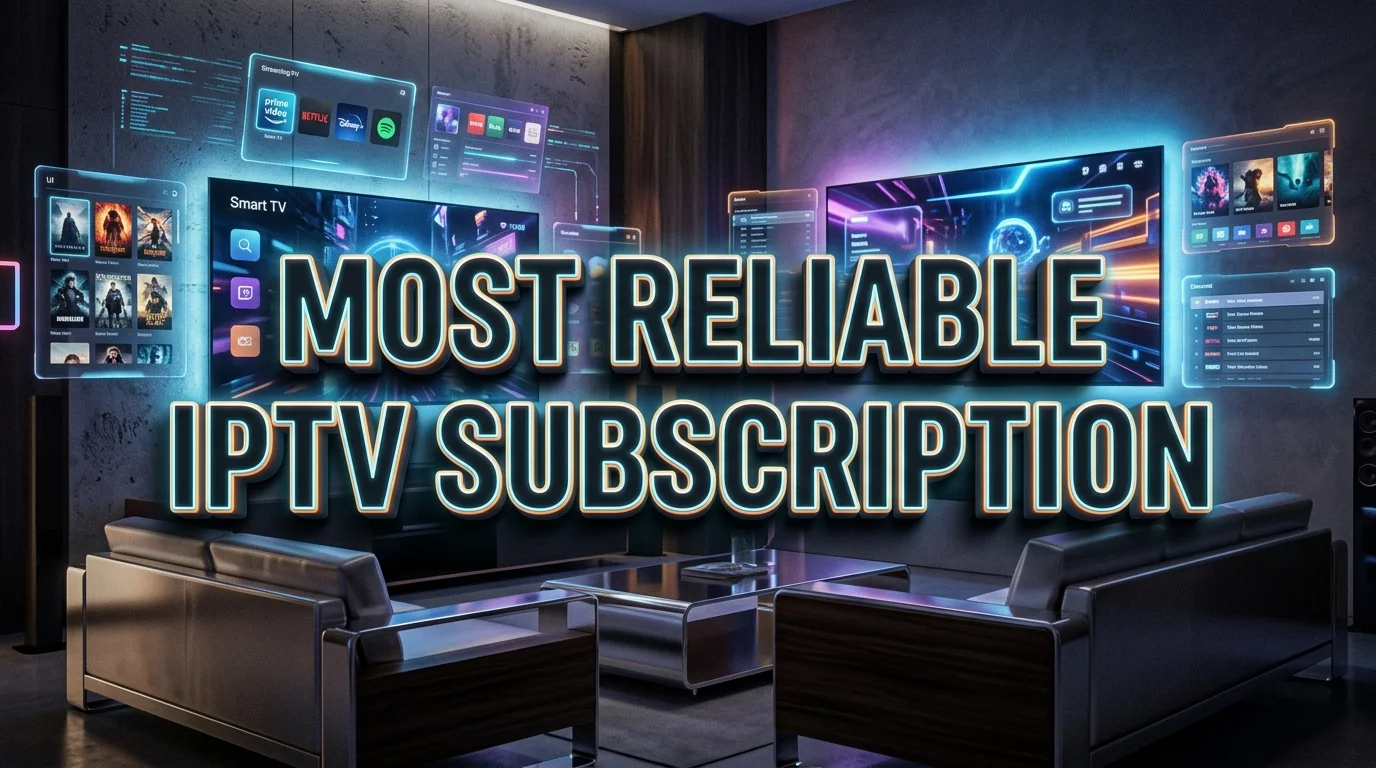Most Reliable IPTV Subscription Europe