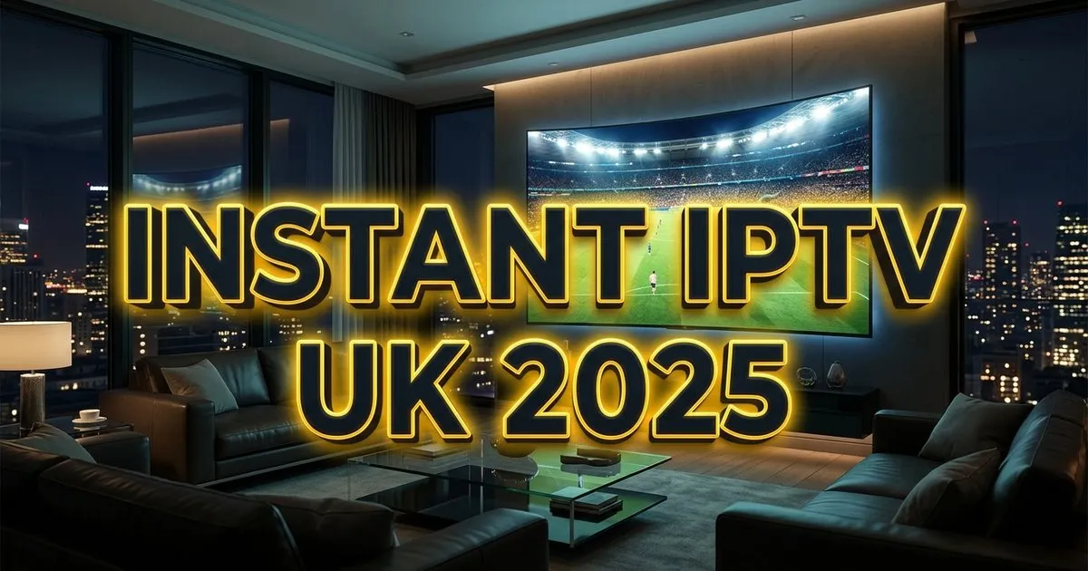 Instant Iptv Uk