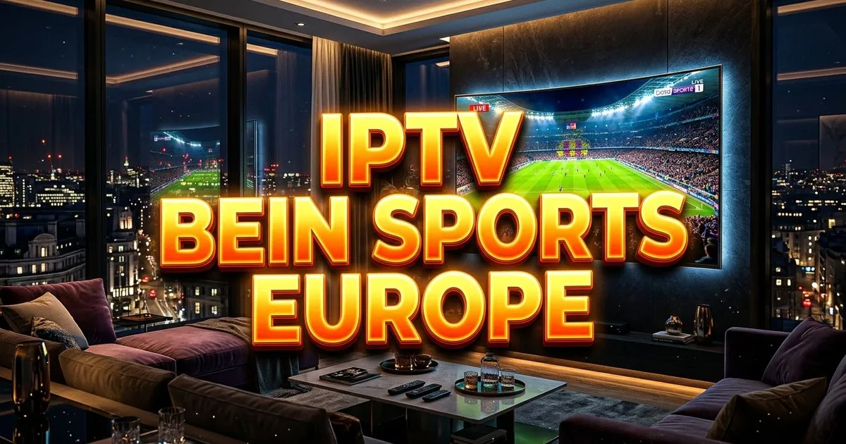 Iptv Bein Sports Europe