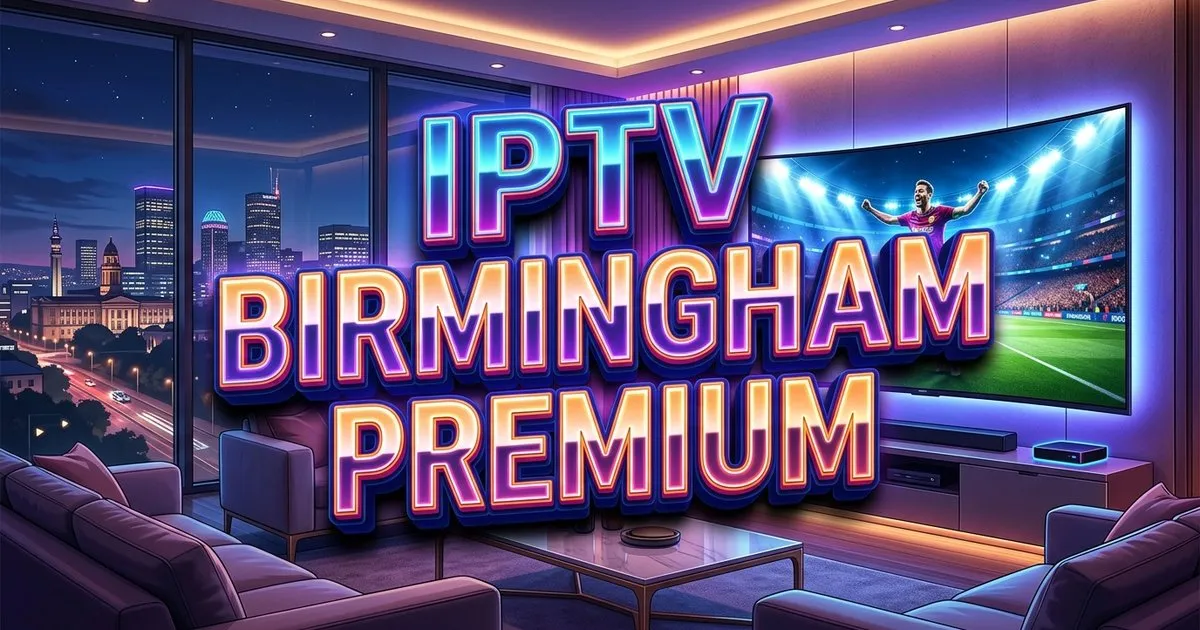 Iptv Birmingham Premium Europe