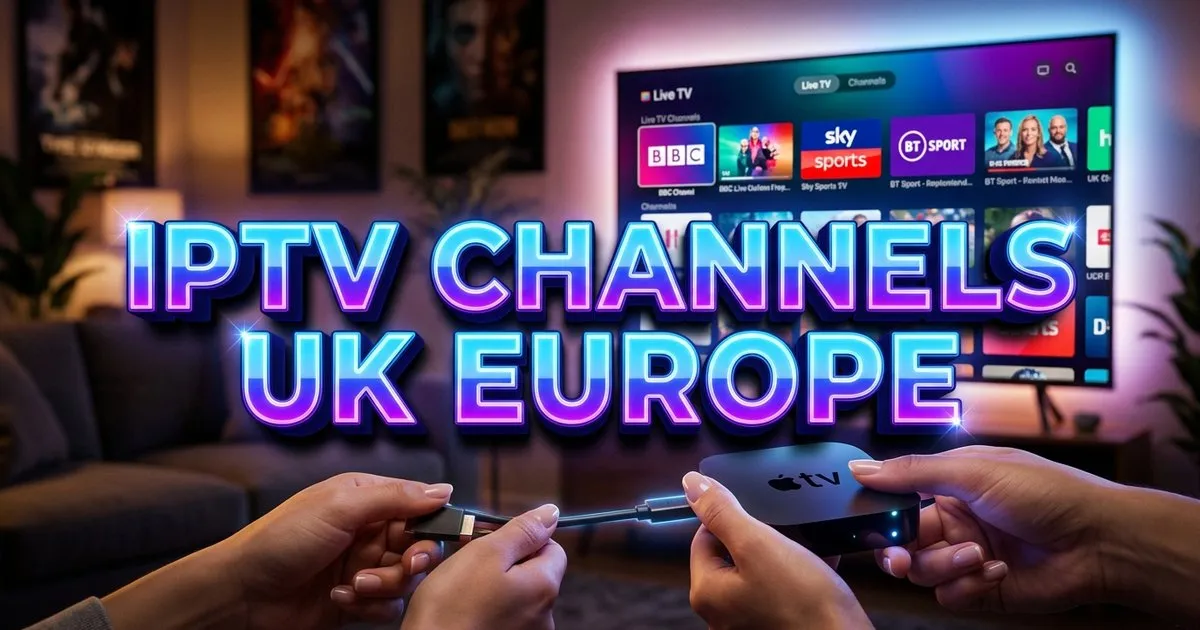 Iptv Channels Uk Europe
