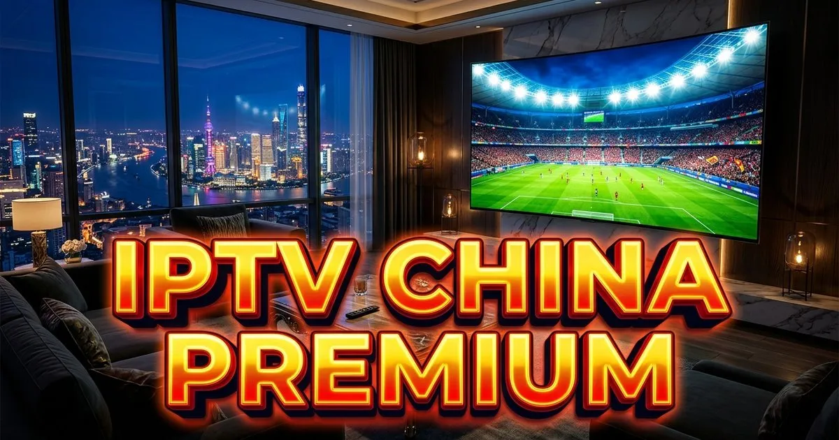 Iptv China Premium Europe