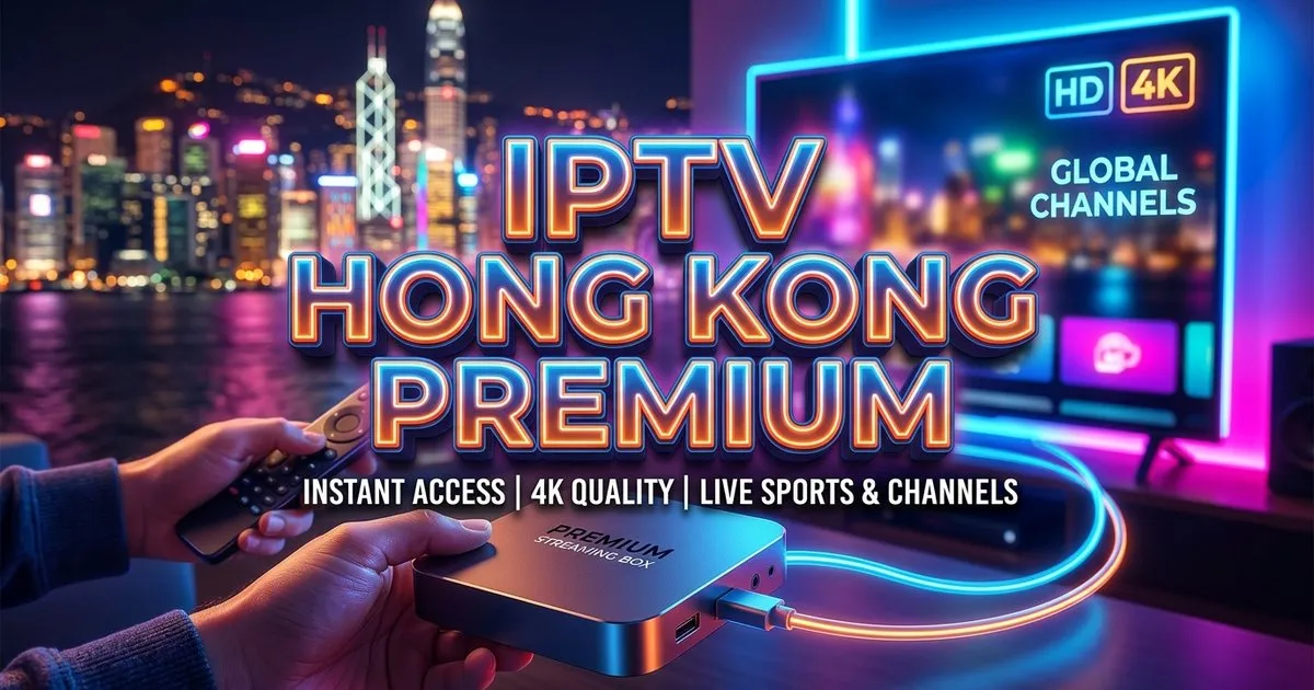 Iptv Hong Kong Premium Europe