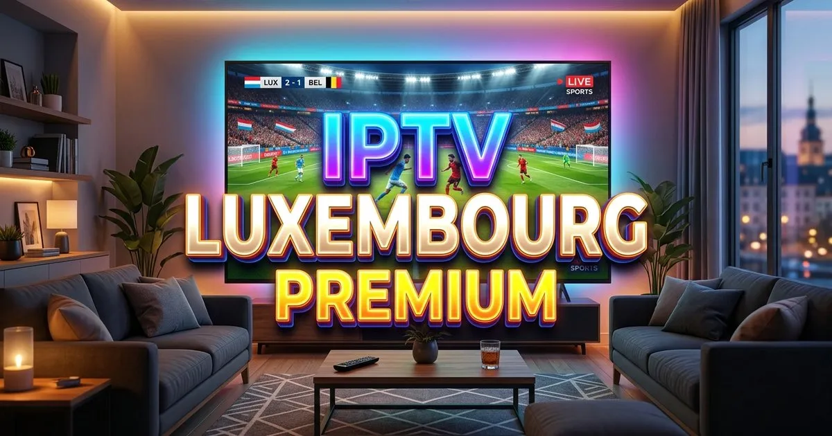 Iptv Luxembourg Premium Europe