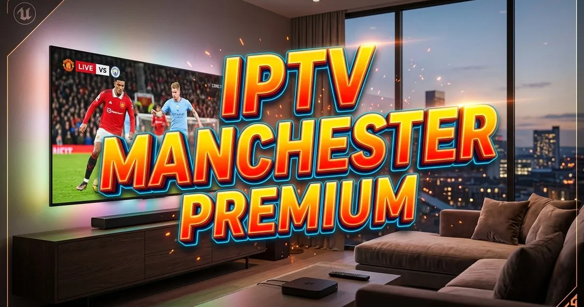 Iptv Manchester Premium Europe