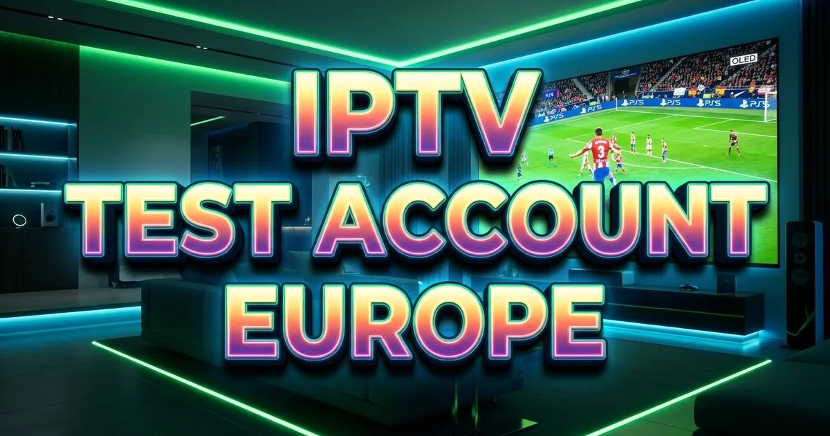 Iptv Test Account Europe Free Trial
